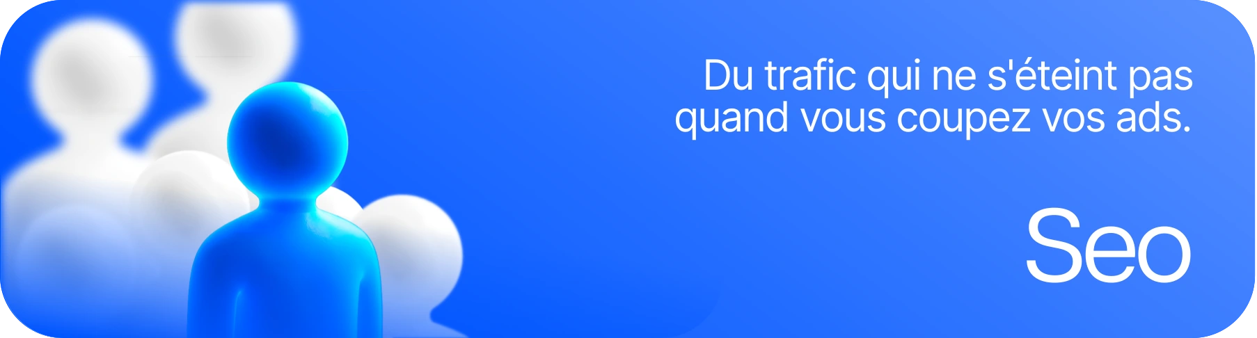 Le SEO : du trafic qui ne s'éteint pas quand vous coupez les ads